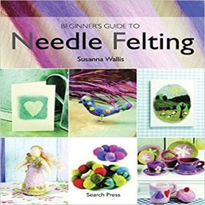 Beginner`s guide to needle felting